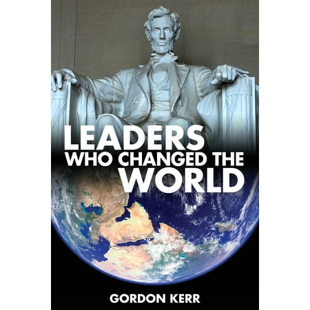 Leaders Who Changed the World - eBook