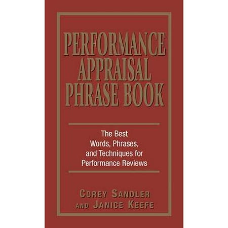 Performance Appraisals Phrase Book: The Best Words, Phrases, and Techniques for Performace Reviews
