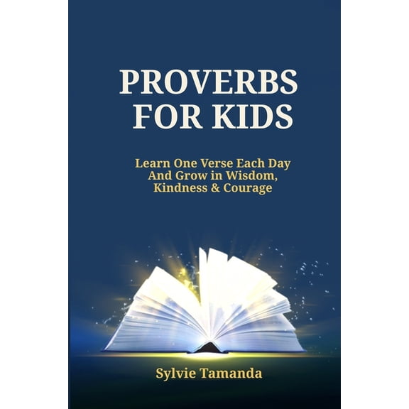 Proverbs for Kids: Learn one verse each day and Grow in Wisdom, Kindness, & Courage, (Paperback)