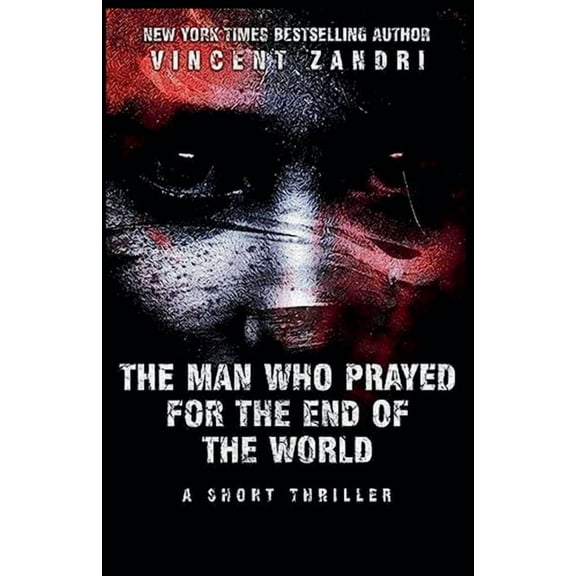 A Short Thriller The Man Who Prayed for the End of the World, (Paperback)