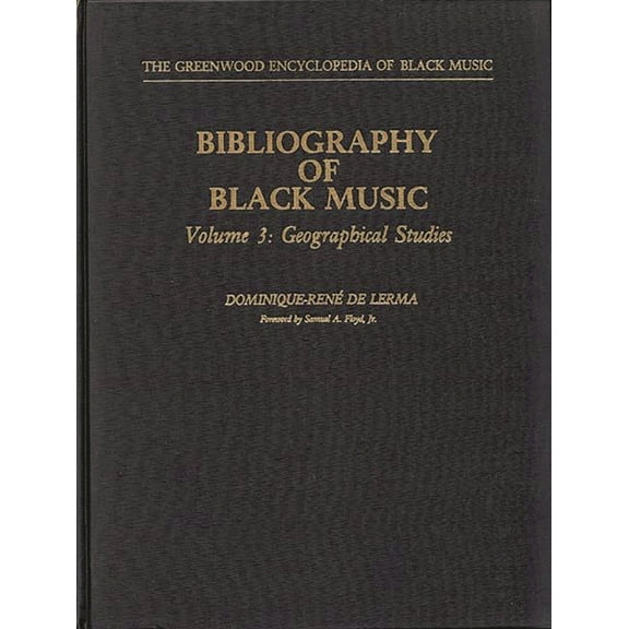 Greenwood Encyclopedia of Black Music Bibliography of Black Music, Volume 3: Geographical Studies, (Hardcover)