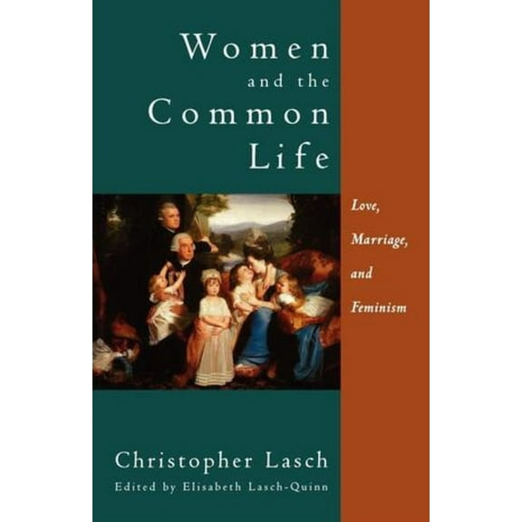 Women and the Common Life: Love, Marriage, and Feminism, (Paperback)