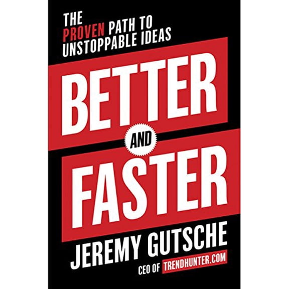 Pre-Owned Better and Faster: The Proven Path to Unstoppable Ideas (Hardcover) 0385346549 9780385346542