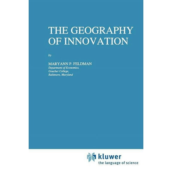 Economics of Science, Technology and Inn The Geography of Innovation, Book 2, (Paperback)