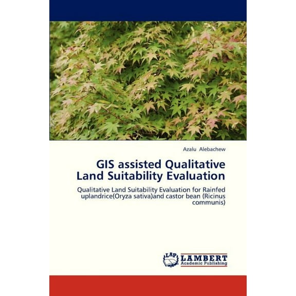 GIS Assisted Qualitative Land Suitability Evaluation (Paperback)