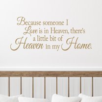 Because Someone We Love is in Heaven, There's a Little Bit of Heaven in Our Home Vinyl Lettering Wall Decal Bereavement Loss Quote - Size: 12.5"H x 30"L - Color: Metallic Gold