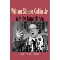 William Sloane Coffin Jr. : A Holy Impatience (Paperback)