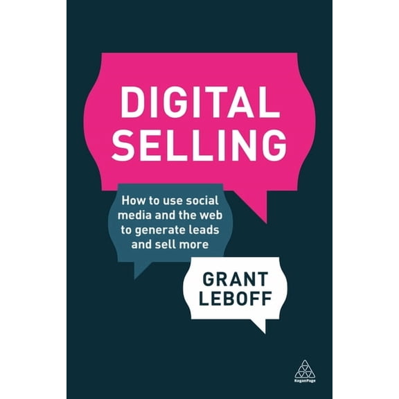 Digital Selling: How to Use Social Media and the Web to Generate Leads and Sell More (Paperback)