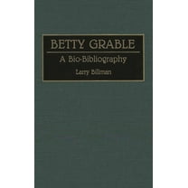 Bio-Bibliographies in the Performing Art Betty Grable: A Bio-Bibliography, Book 40, (Hardcover)