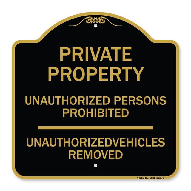SignMission A-DES-BG-1818-22778 18 x 18 in. Designer Series Sign - Unauthorized Persons Prohibited Unauthorized Vehicles Removed, Black & Gold