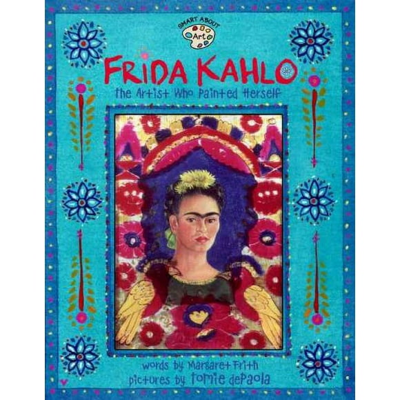 Pre-owned Frida Kahlo : The Artist Who Painted Herself, Paperback by Fry, Frieda; Frith, Margaret; dePaola, Tomie (ILT), ISBN 0448426773, ISBN-13 9780448426778