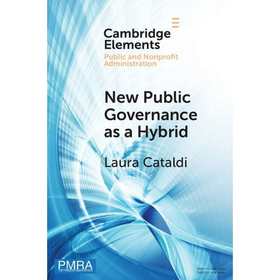 Elements in Public and Nonprofit Adminis New Public Governance as a Hybrid: A Critical Interpretation, (Paperback)