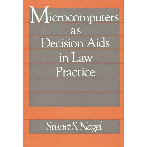 Microcomputers as Decision AIDS in Law Practice, (Hardcover)