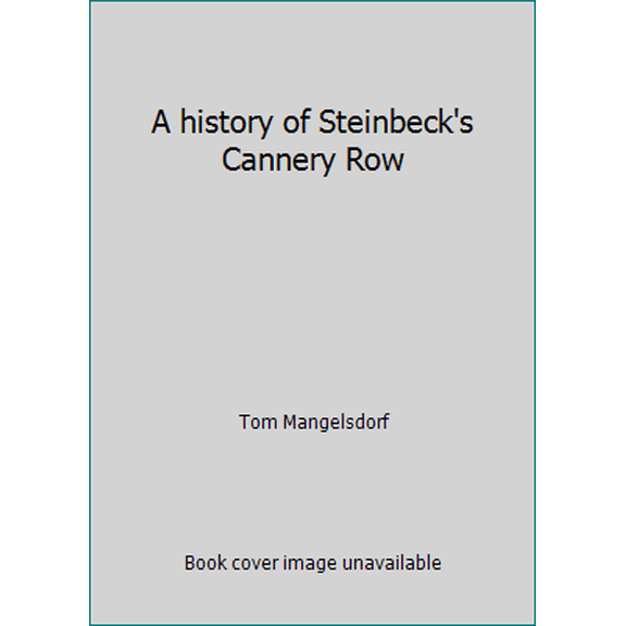 Pre-Owned A history of Steinbeck's Cannery Row (Paperback) 0934136319 9780934136310