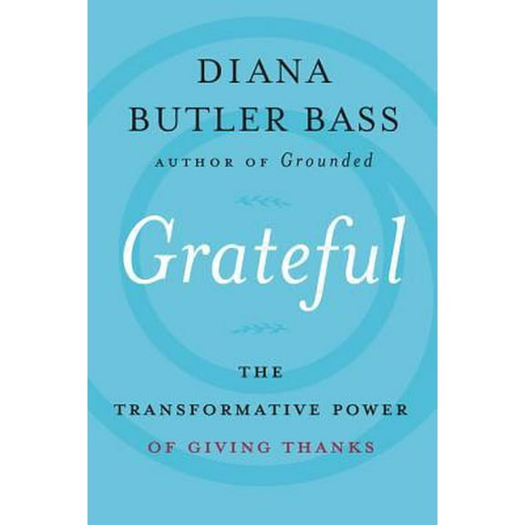 Pre-Owned Grateful: The Transformative Power of Giving Thanks (Hardcover) 0062659472 9780062659477