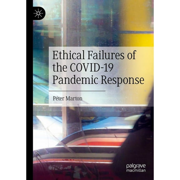 Ethical Failures of the Covid-19 Pandemic Response, (Hardcover)