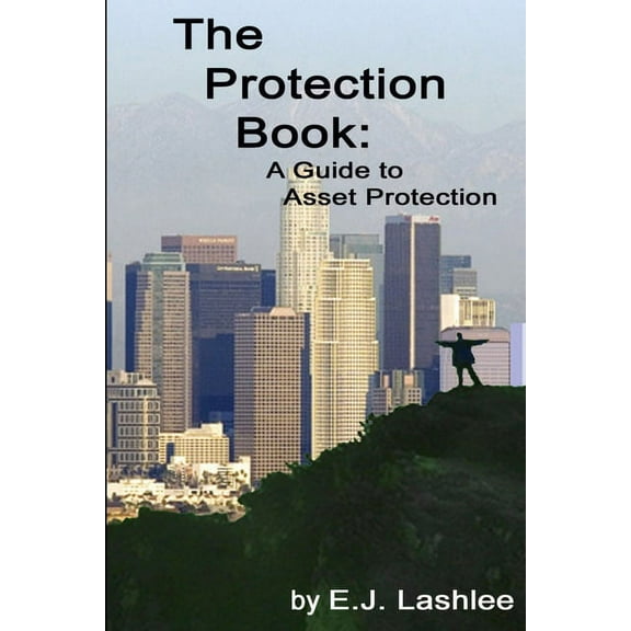 The Protection Book: A Guide to Asset Protection, (Paperback)