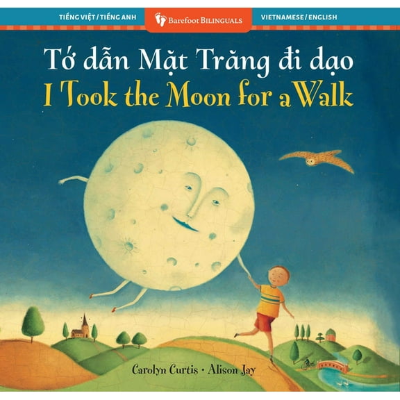 Barefoot Bilinguals I Took the Moon for a Walk (Bilingual Vietnamese & English), (Paperback)
