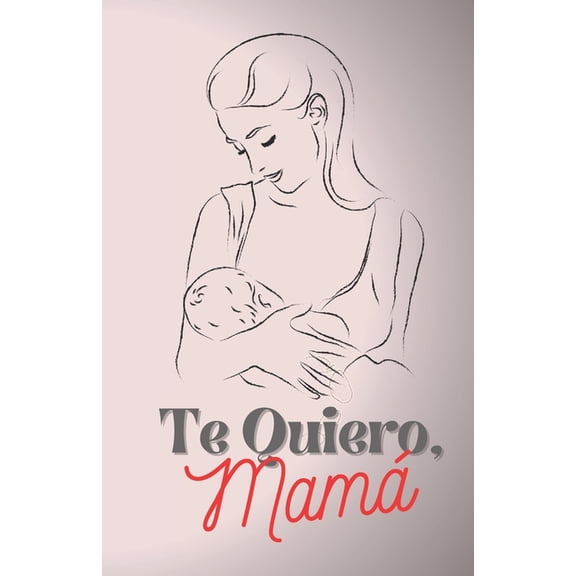 Te Quiero Mamá: Mamá cuentame tu vida, Rellena el libro Quiero Conocerte Mejor, Preguntas para Madre en 44 paginas.Día de la Madre Cumpleaños.regalo original y personalizado para mamá. (Paperback)