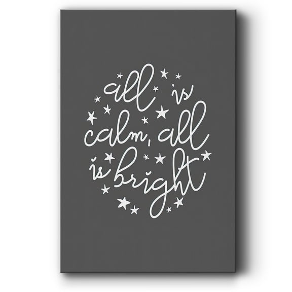 All is Calm, All is Bright - Dark Gray- Gallery Wrapped Canvas