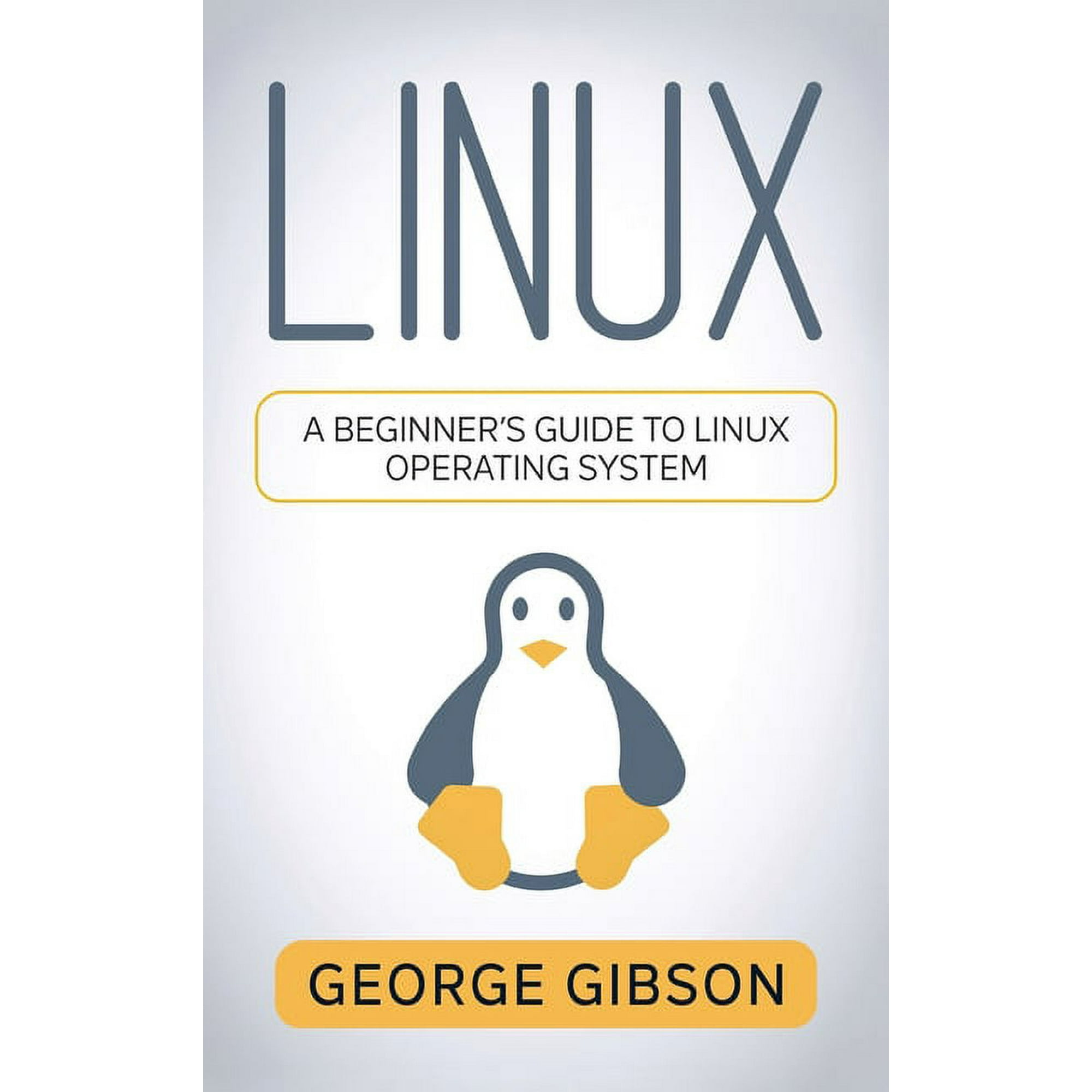 Linux: A Beginner's Guide to Linux Operating System, (Hardcover)