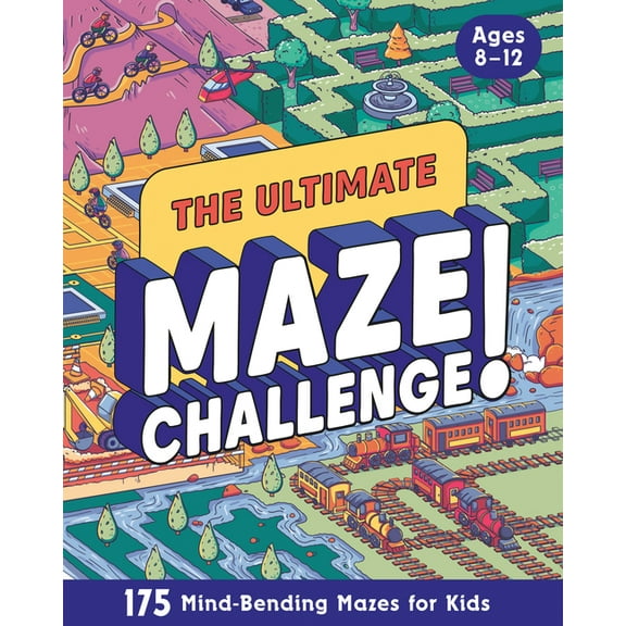 The Ultimate Maze Challenge!: 175 Mind-Bending Mazes for Kids (Hours of Fun, Screen-Free Activities), (Paperback)