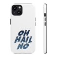 thumbnail image 1 of Oh Hail No Tough Phone Case, iPhone 13, 1 of 2
