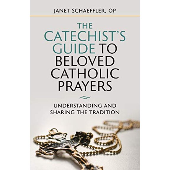 Pre-Owned The Catechist's Guide to Beloved Prayers: Understanding and Sharing the Tradition (Paperback) 1627854649 9781627854641