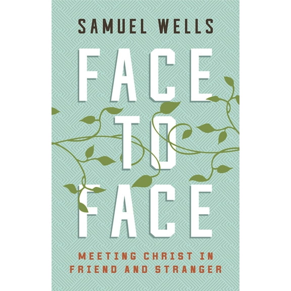 Face to Face: Meeting Christ in Friend and Stranger, (Paperback)