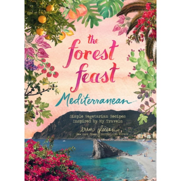 The Forest Feast Mediterranean: Simple Vegetarian Recipes Inspired by My Travels (Hardcover)
