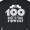 thumbnail image 4 of Inktastic I'm 100 Years Old What is Your Power Long Sleeve T-Shirt, 4 of 5