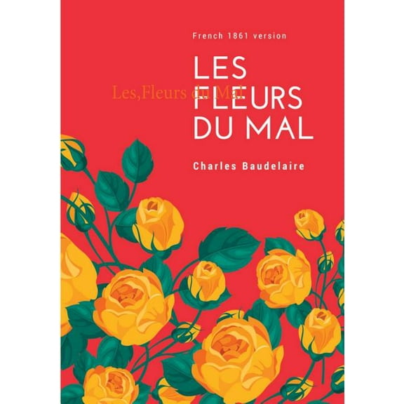 Les Fleurs du Mal: French 1861 version, (Paperback)