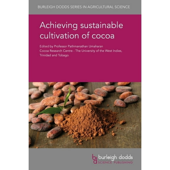 Burleigh Dodds Agricultural Science Achieving Sustainable Cultivation of Cocoa, Book 43, (Hardcover)