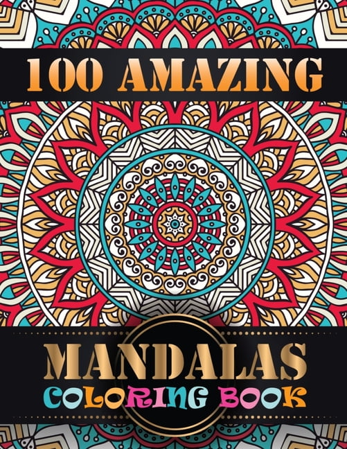 100 Amazing Mandalas Coloring Book : An Adult Coloring Book with