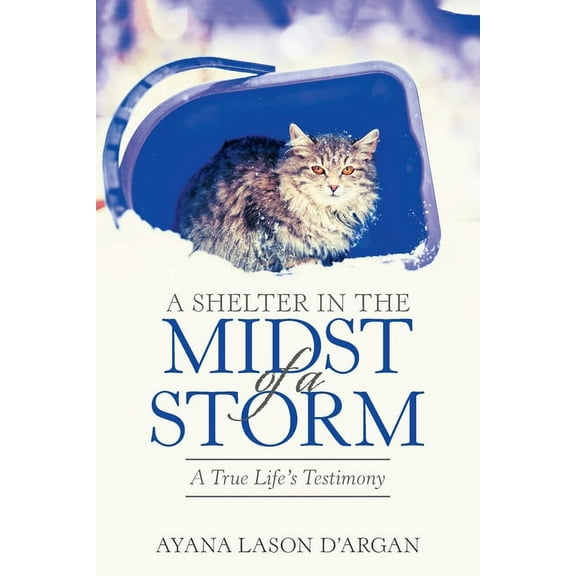 A Shelter in the Midst of a Storm: A True Life's Testimony, (Paperback)