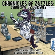 Chronicles of Zazzles: Chronicles of Zazzles : Connective Tissue Issues (Series #1) (Paperback)