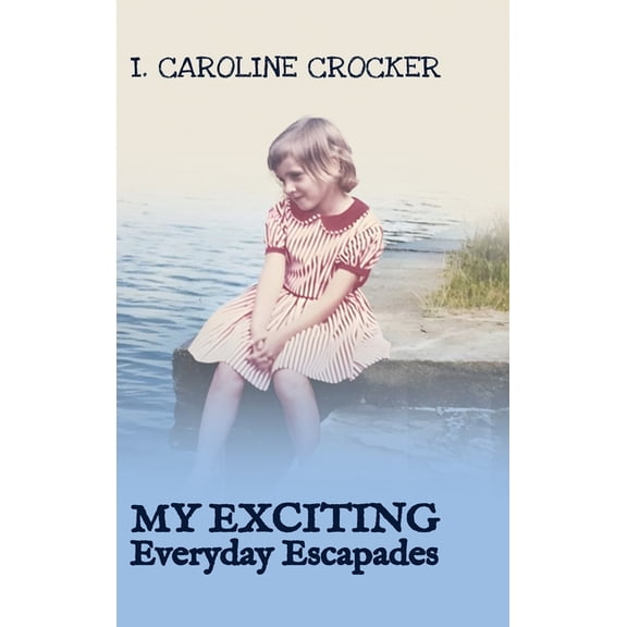 The My Everyday My Exciting Everyday Escapades, Book 2, (Hardcover)