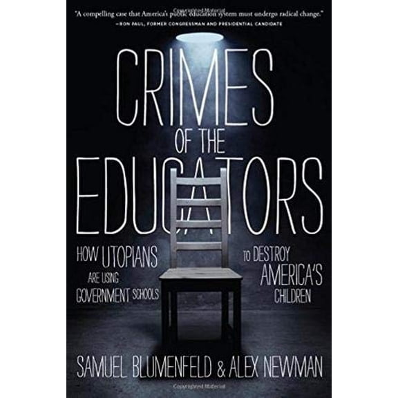 Pre-Owned Crimes of the Educators: How Utopians Are Using Government Schools to Destroy America's Children Paperback