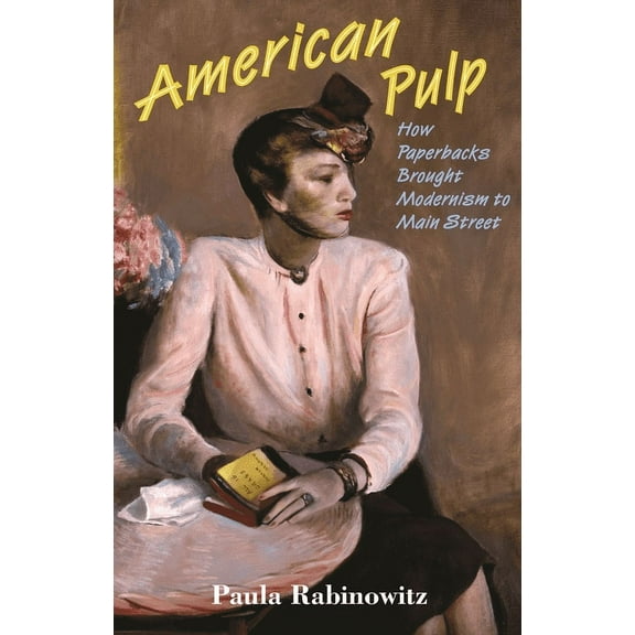 American Pulp: How Paperbacks Brought Modernism to Main Street, (Hardcover)