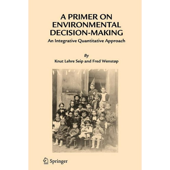 A Primer on Environmental Decision-Making: An Integrative Quantitative Approach, (Paperback)