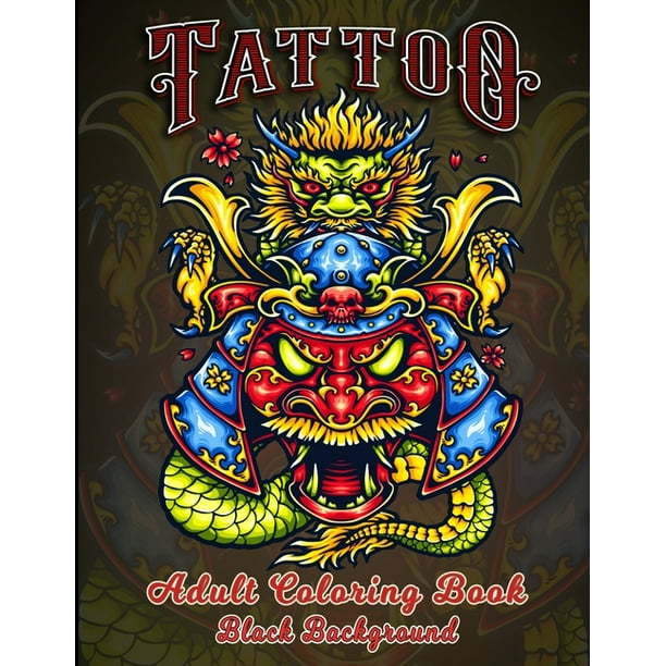 Download Tattoo Adult Coloring Book Black Background Coloring Books For Grown Ups Relaxing Tattoo Designs For Men And Women Black Background Relaxing Men And Women Beautiful Modern Tattoo Designs Paperback