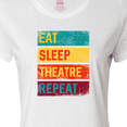 thumbnail image 4 of Inktastic Eat Sleep Theatre Repeat Drama Gift for Actor Women's T-Shirt, 4 of 5
