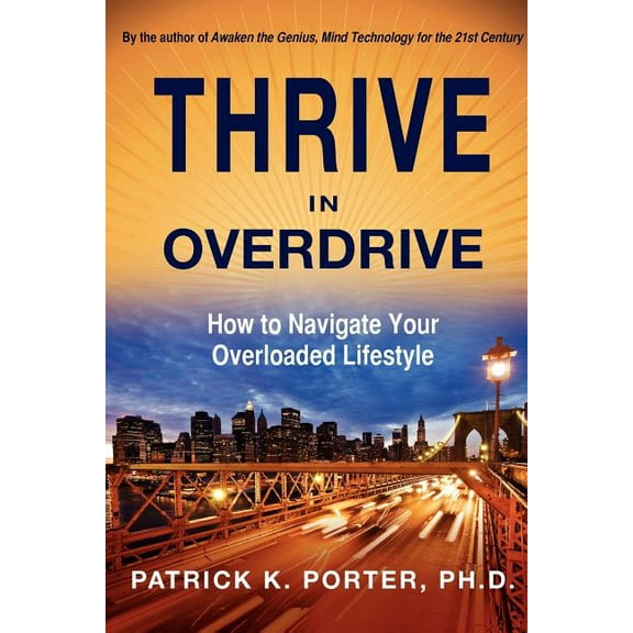 Thrive in Overdrive: How to Navigate Your Overloaded Lifestyle (Paperback)