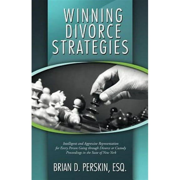 Winning Divorce Strategies: Intelligent and Aggressive Representation for Every Person Going Through Divorce or Custody Proceedings in the State O (Paperback)