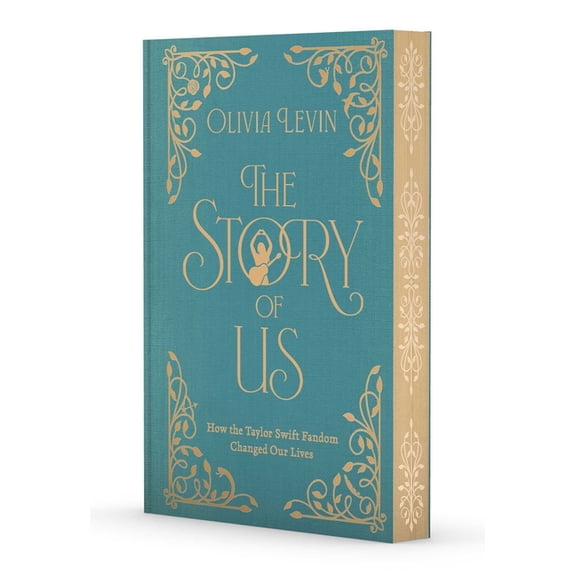 The Story of Us: How the Taylor Swift Fandom Changed Our Lives, (Hardcover)