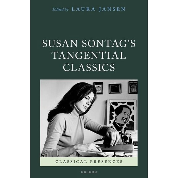 Classical Presences Susan Sontag's Tangential Classics, (Hardcover)