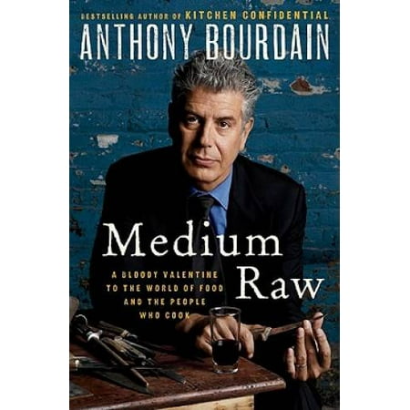 Medium Raw: A Bloody Valentine to the World of Food and the People Who Cook [Hardcover - Used]