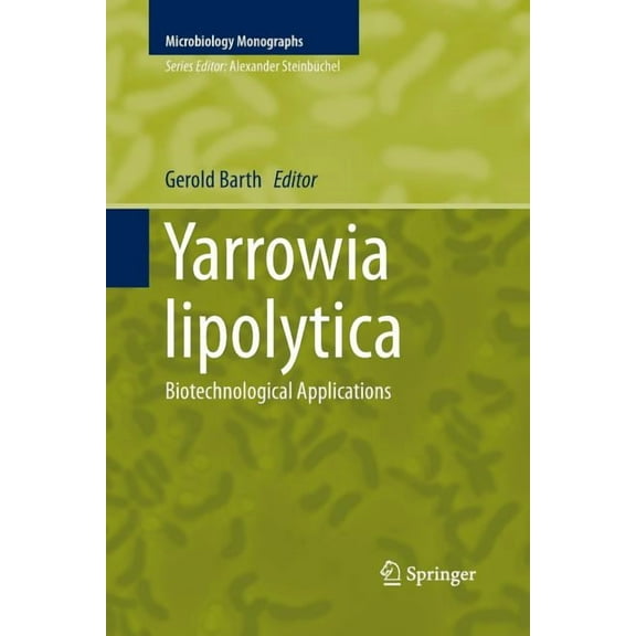 Microbiology Monographs Yarrowia Lipolytica: Biotechnological Applications, Book 25, (Paperback)