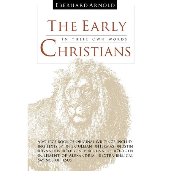 The Early Christians: In Their Own Words, (Hardcover)
