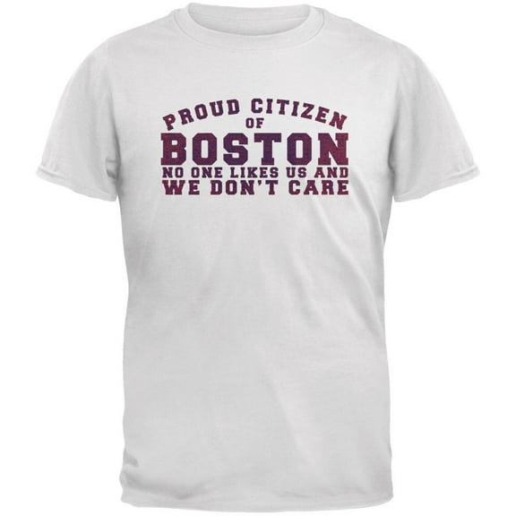 Proud No One Likes Boston White Adult T-Shirt - Medium